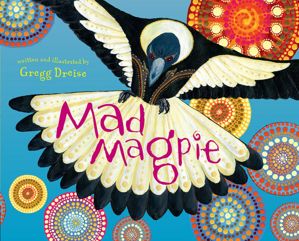Book - Mad Magpie by Gregg Dreise
